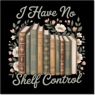 I Have No Shelf Control Bookworm Librarian Posters and Art